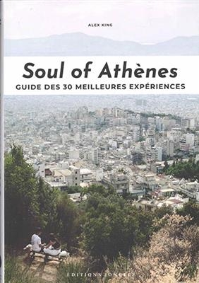 Soul of Athènes : guide des 30 meilleures expériences - Alex King