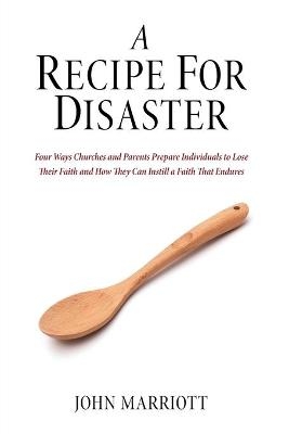 A Recipe for Disaster - John Marriott