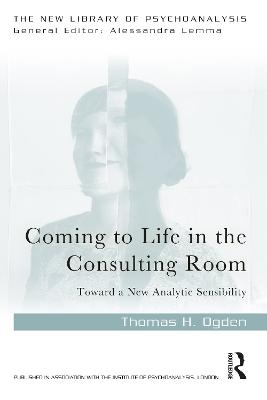 Coming to Life in the Consulting Room - Thomas H. Ogden