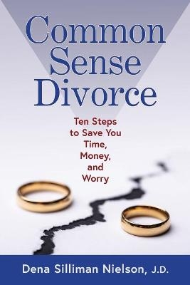 Common Sense Divorce - Dena Silliman Nielson