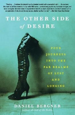 The Other Side of Desire - Daniel Bergner