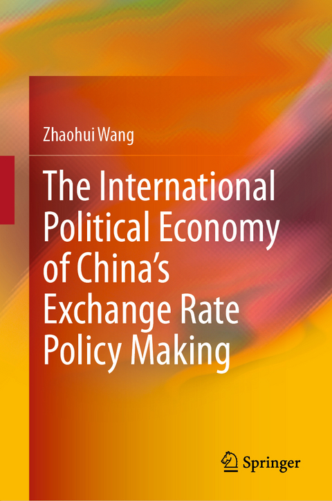 The International Political Economy of China’s Exchange Rate Policy Making - Zhaohui Wang