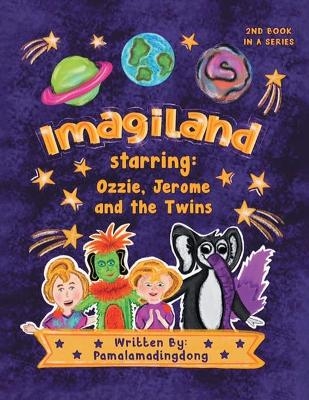 Imagiland starring Ozzie and Jerome and the twins -  Pamalamadingdong