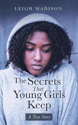 The Secrets That Young Girls Keep - Leigh Madison