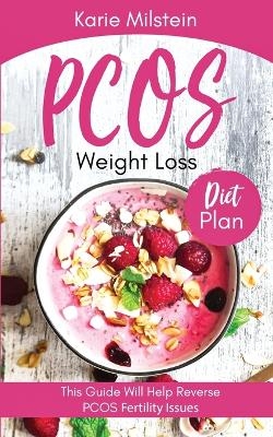 PCOS Weight Loss Diet Plan This Guide Will Help Reverse PCOS Fertility Issues - Karie Milstein