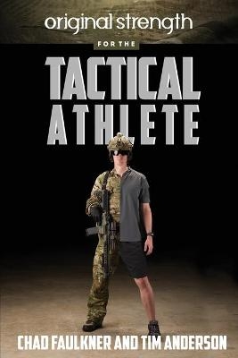 Original Strength for the Tactical Athlete - Chad Faulkner, Tim Anderson