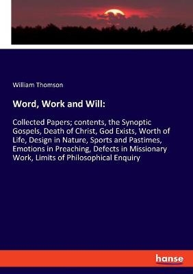 Word, Work and Will - William Thomson