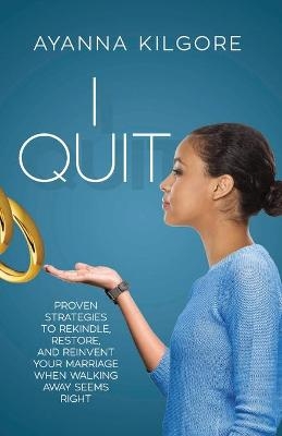 I Quit - Ayanna Kilgore, Jonathan Kilgore