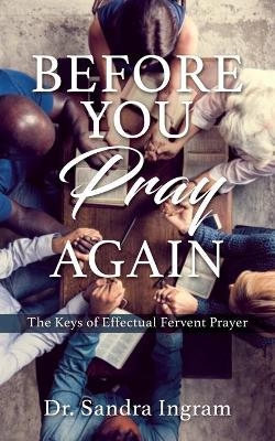 Before You Pray Again - Dr Sandra Ingram