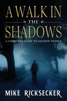 A Walk In The Shadows - Mike Ricksecker