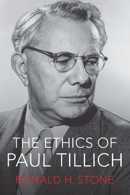 The Ethics of Paul Tillich - Ronald H. Stone