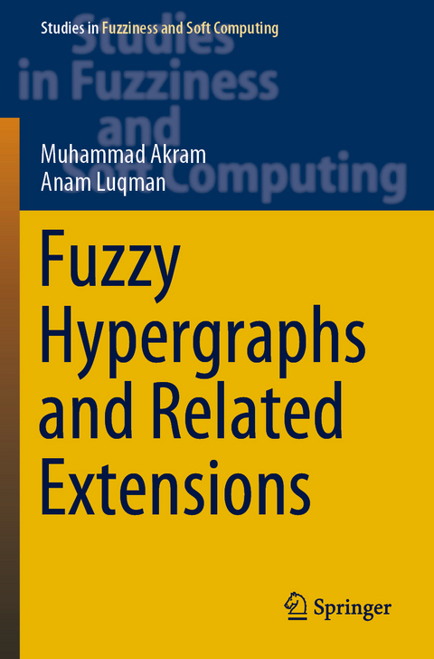 Fuzzy Hypergraphs and Related Extensions - Muhammad Akram, Anam Luqman