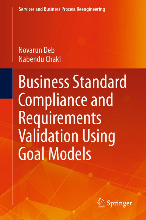 Business Standard Compliance and Requirements Validation Using Goal Models - Novarun Deb, Nabendu Chaki