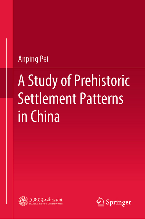 A Study of Prehistoric Settlement Patterns in China - Anping Pei