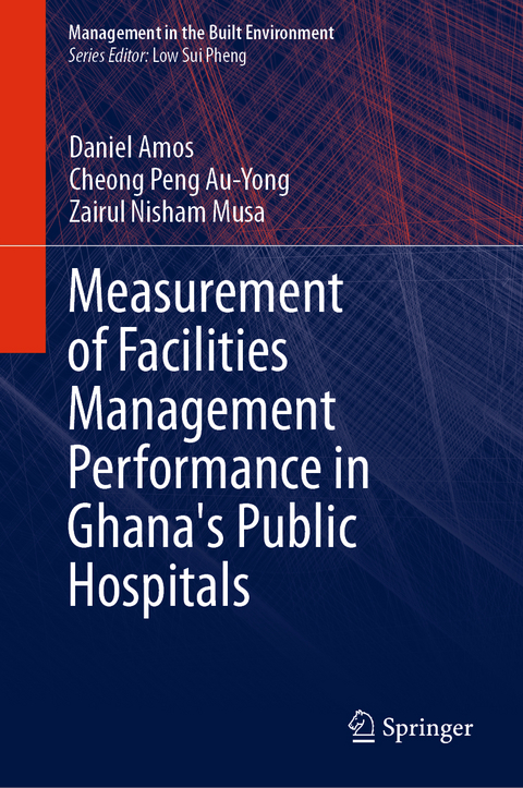 Measurement of Facilities Management Performance in Ghana's Public Hospitals - Daniel Amos, Cheong Peng Au-Yong, Zairul Nisham Musa