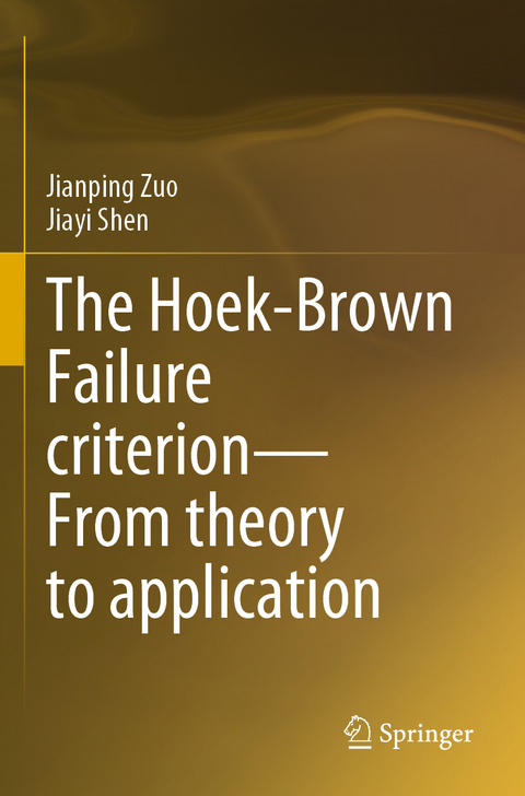 The Hoek-Brown Failure criterion—From theory to application - Jianping Zuo, Jiayi Shen