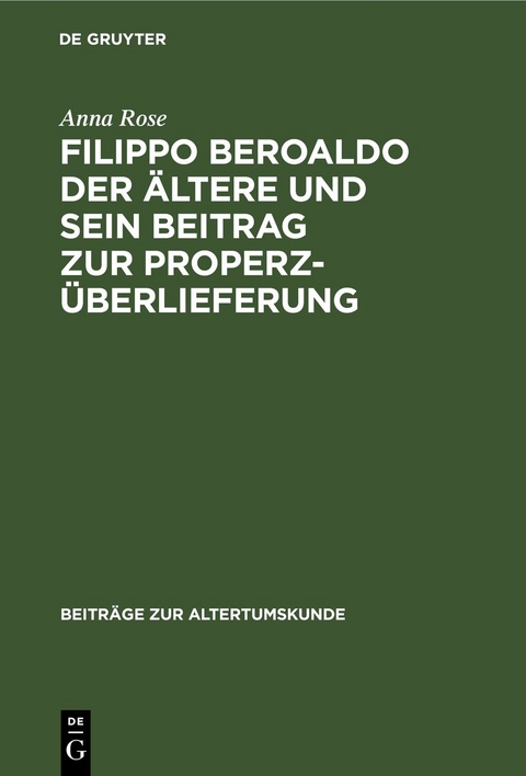 Filippo Beroaldo der Ältere und sein Beitrag zur Properz-Überlieferung - Anna Rose