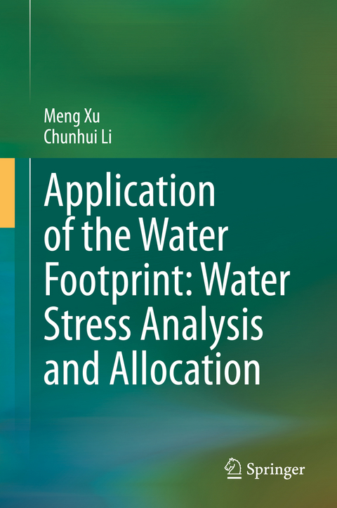 Application of the Water Footprint: Water Stress Analysis and Allocation - Meng Xu, Chunhui Li