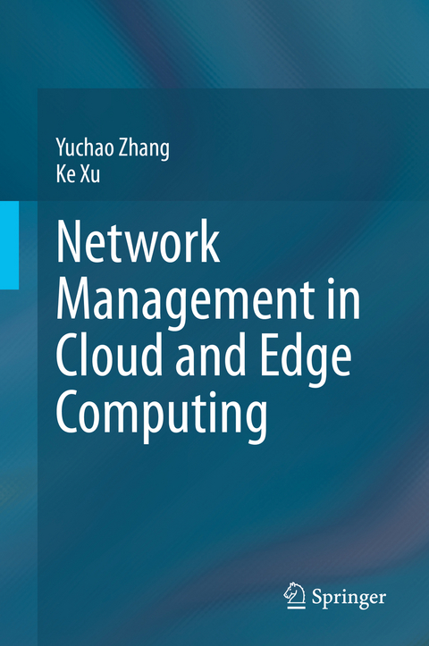 Network Management in Cloud and Edge Computing - Yuchao Zhang, Ke Xu