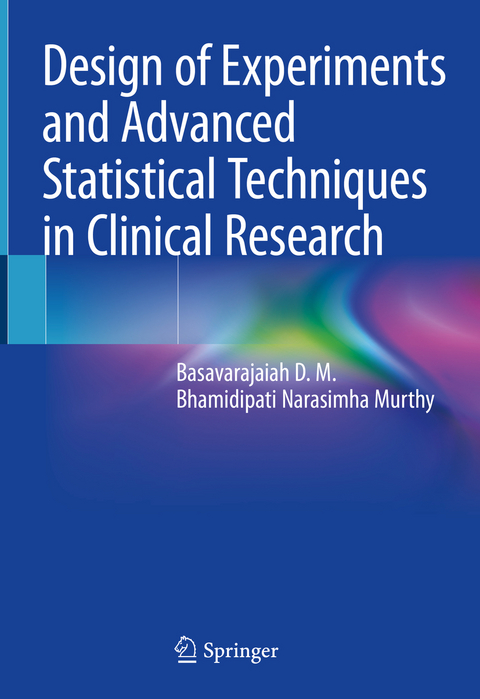 Design of Experiments and Advanced Statistical Techniques in Clinical Research - Basavarajaiah D. M., Bhamidipati Narasimha Murthy