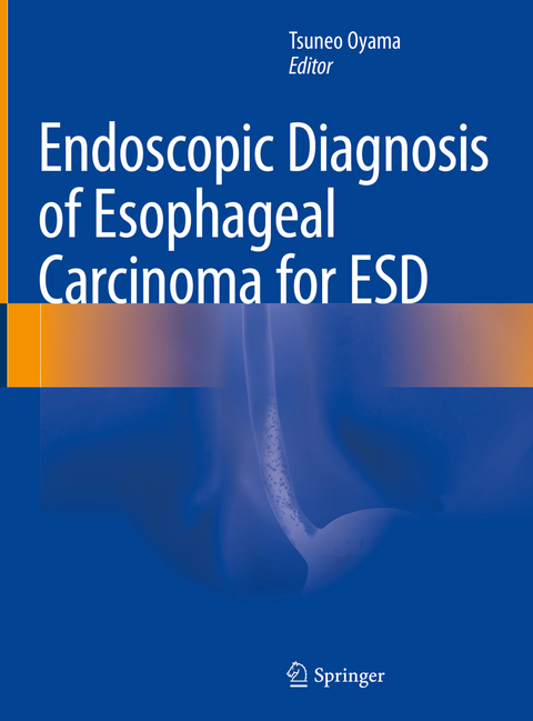 Endoscopic Diagnosis of Esophageal Carcinoma for ESD - 