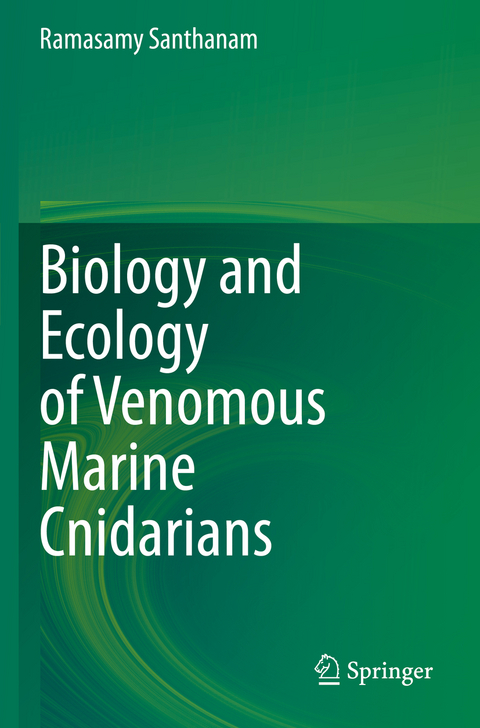 Biology and Ecology of Venomous Marine Cnidarians - Ramasamy Santhanam