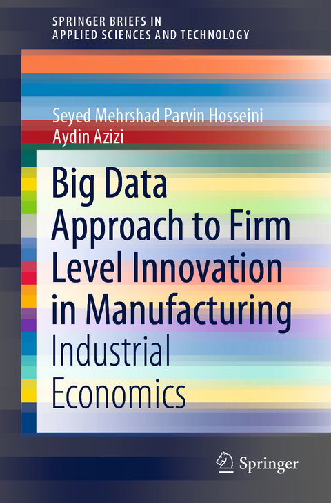 Big Data Approach to Firm Level Innovation in Manufacturing - Seyed Mehrshad Parvin Hosseini, Aydin Azizi