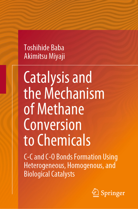 Catalysis and the Mechanism of Methane Conversion to Chemicals - Toshihide Baba, Akimitsu Miyaji