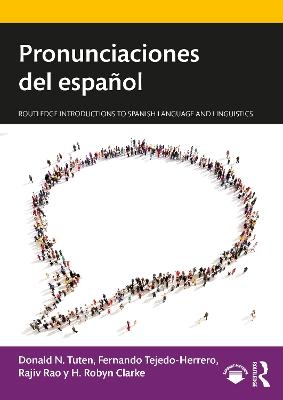 Pronunciaciones del español - Donald N. Tuten, Fernando Tejedo-Herrero, Rajiv Rao, H. Robyn Clarke