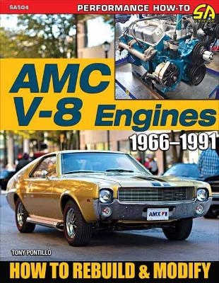 AMC V-8 Engines 1966–1991 - Tony Pontillo