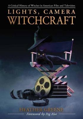 Lights, Camera, Witchcraft - Heather Greene