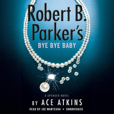 Robert B. Parker's Bye Bye Baby (Unabridged) - Ace Atkins