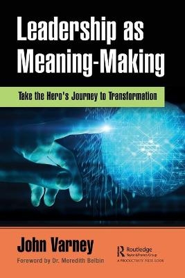 Leadership as Meaning-Making - John Varney