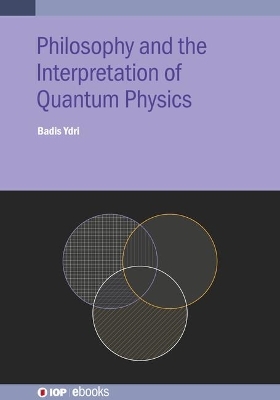 Philosophy and the Interpretation of Quantum Physics - Badis Ydri