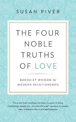 The Four Noble Truths of Love - Susan Piver