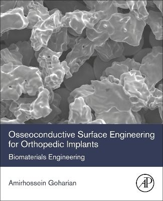 Osseoconductive Surface Engineering for Orthopedic Implants - Amirhossein Goharian