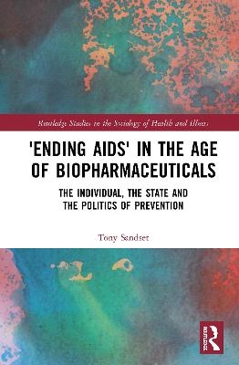 ‘Ending AIDS’ in the Age of Biopharmaceuticals - Tony Sandset