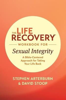 Life Recovery Workbook for Sexual Integrity, The - Stephen Arterburn