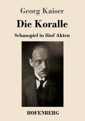 Die Koralle - Georg Kaiser