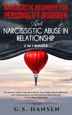 Narcissistic Recovery for Personality Disorder And Narcissistic Abuse in Relationship 2 in 1 bundle - G S Hansen