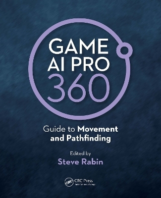 Game AI Pro 360: Guide to Movement and Pathfinding - Steve Rabin