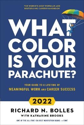 What Color Is Your Parachute? 2022 - Richard N. Bolles, Katharine Brooks EdD