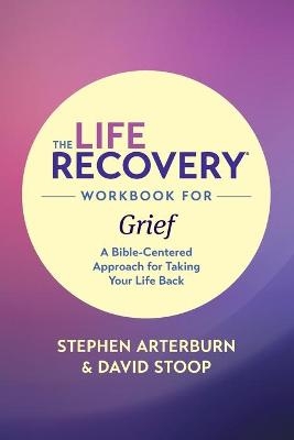 Life Recovery Workbook for Grief, The - Stephen Arterburn