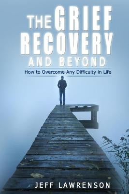 The Grief Recovery and Beyond - Jeff Lawrenson