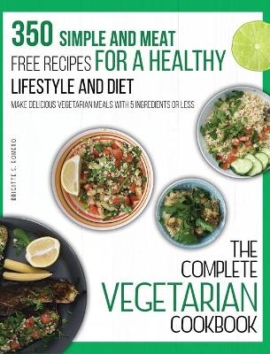 The Complete Vegetarian Cookbook - Brigitte S Romero