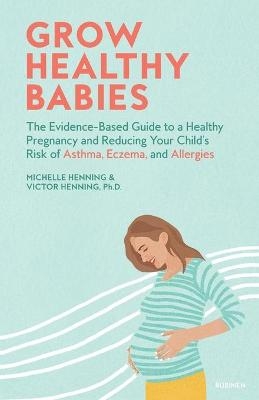 Grow Healthy Babies - Michelle Henning, Victor Henning