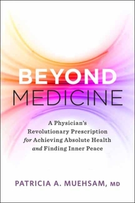 Beyond Medicine - Patricia A. Muehsam