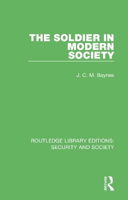 The Soldier in Modern Society - J. C. M. Baynes