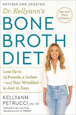 Dr. Kellyann's Bone Broth Diet - Kellyann Petrucci