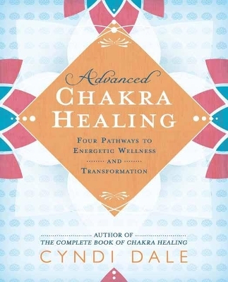 Advanced Chakra Healing - Cyndi Dale